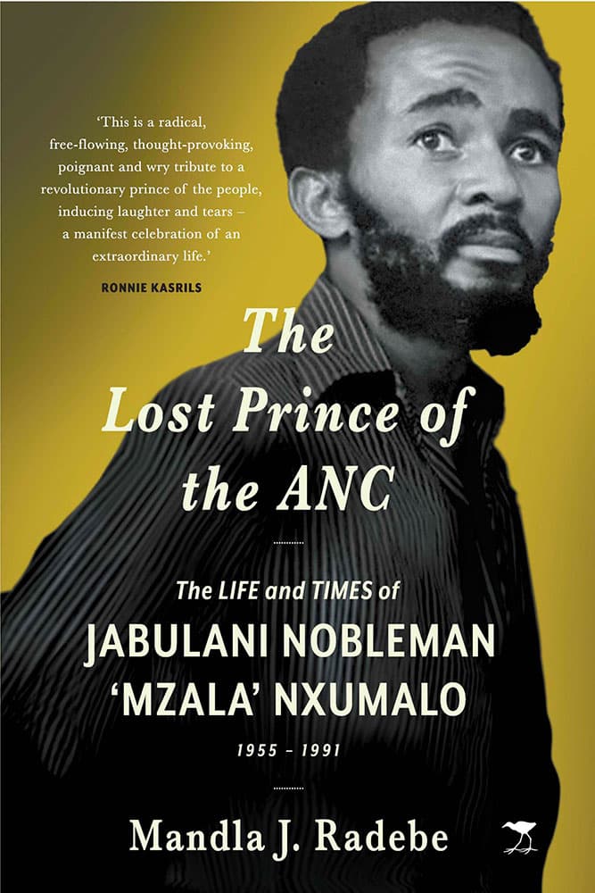 The-Lost-Prince-of-the-ANC--The-Life-and-Times-of-Jabulani-Nobleman-‘Mzala’-Nxumalo The-Lost-Prince-of-the-ANC--The-Life-and-Times-of-Jabulani-Nobleman-‘Mzala’-Nxumalo