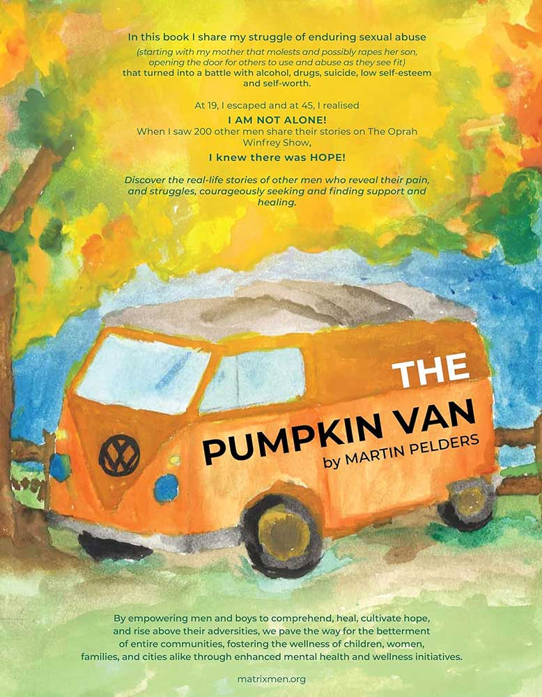 The-Pumpkin-Van-The-Life-Story-Of-Martin-Pelders-Healing-From-Sexual-Abuse-And-How-He-Helped-Others-Too The-Pumpkin-Van-The-Life-Story-Of-Martin-Pelders-Healing-From-Sexual-Abuse-And-How-He-Helped-Others-Too