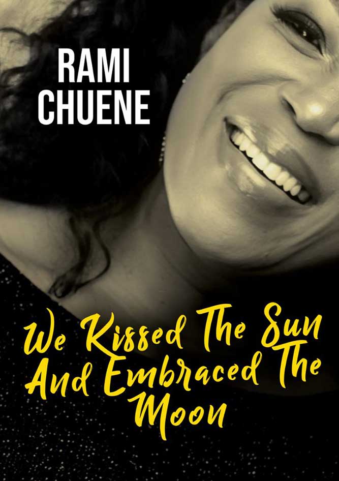 We-Kissed-the-Sun-and-Embraced-the-Moon-Rami-Chuene We-Kissed-the-Sun-and-Embraced-the-Moon-Rami-Chuene