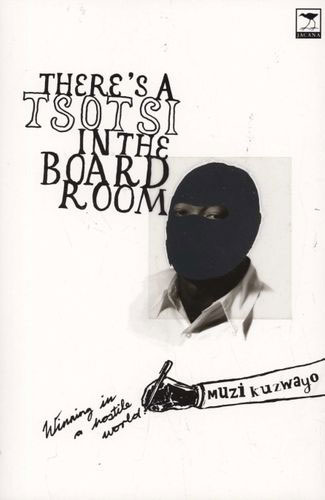 muzi-kuzwayo-theres-a-tsotsi-in-the-boardroom Muzi Kuzwayo - There's a Tsotsi in the Boardroom